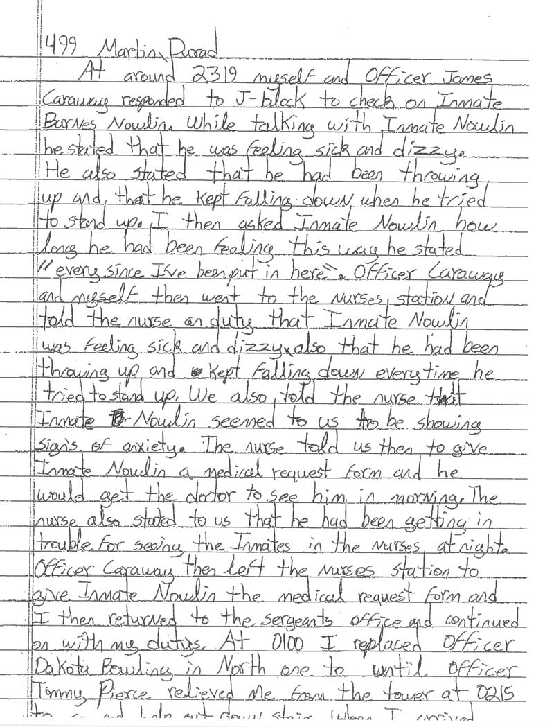 This statement by a Whitfield County Jail officer, Durad Martin, describes the hours prior to the death of Barnes Nowlin Jr. In it, Martin states that the nurse, Robert Pierce, had Nowlin fill out a medical request form and that Pierce said that he had been getting in trouble for checking in on inmates at night.
