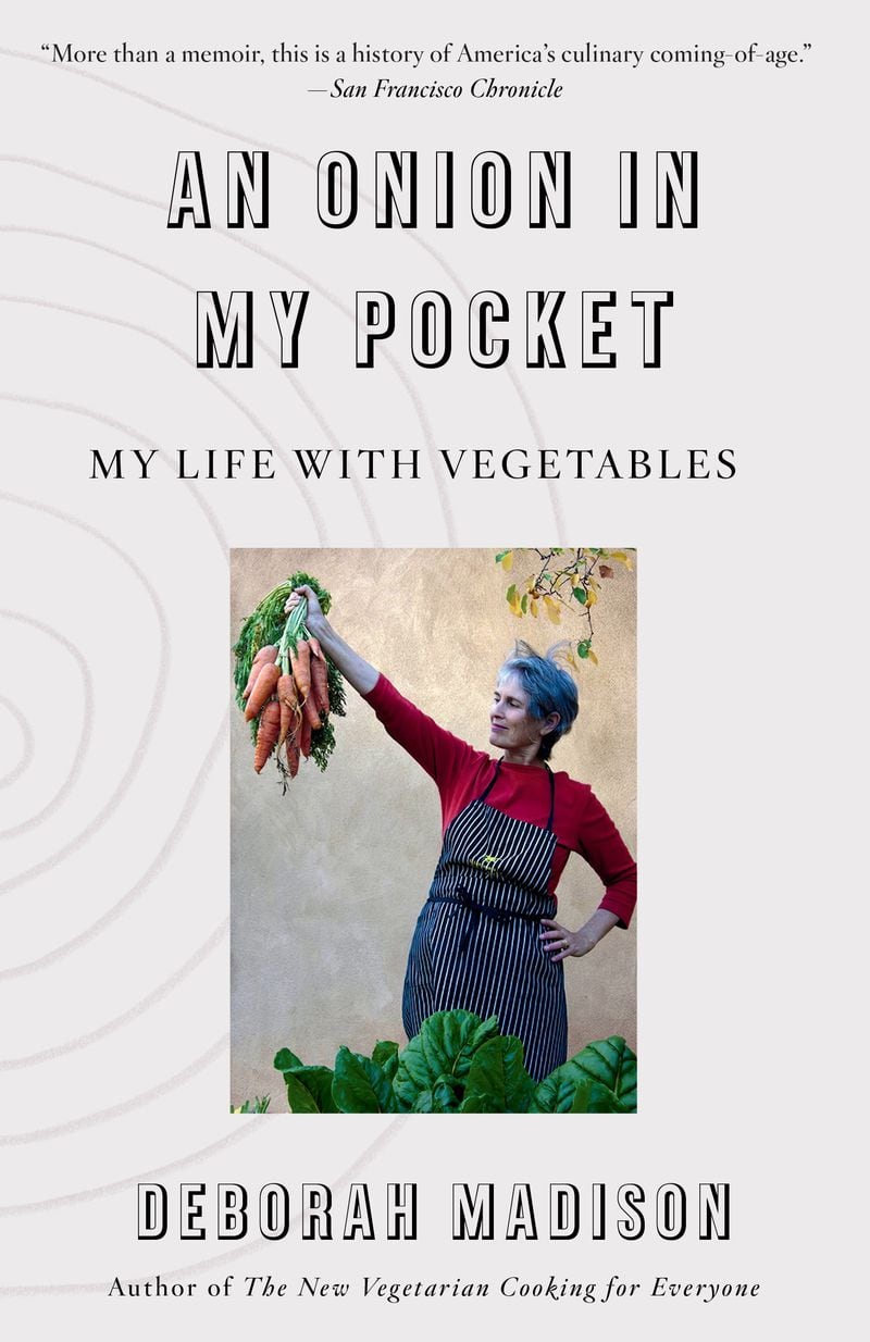 "An Onion in My Pocket: My Life With Vegetables" is a memoir by Deborah Madison. Courtesy of Knopf