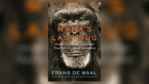 “Mama’s Last Hug” by Frans de Waal. (Book cover:  CONTRIBUTED BY W.W. NORTON)