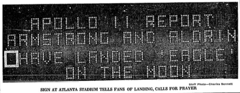 July 20, 1969: Sign at Atlanta-Fulton County Stadium, the original home stadium for the Atlanta Braves said, "Apollo 11 report: Armstrong and Aldrin have landed 'Eagle' on the moon." The Braves defeated the San Diego Padres 10-0 on the day of the moon walk, according to the website Baseball Reference. The winning pitcher that day was Pat Jarvis. (AJC file photo)