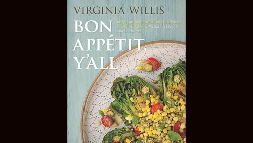 "Bon Appetit, Y’all: Recipes and Stories From Three Generations of Southern Cooking, Revised and Updated, with New Recipes" by Virginia Willis (UGA Press, $24.95)