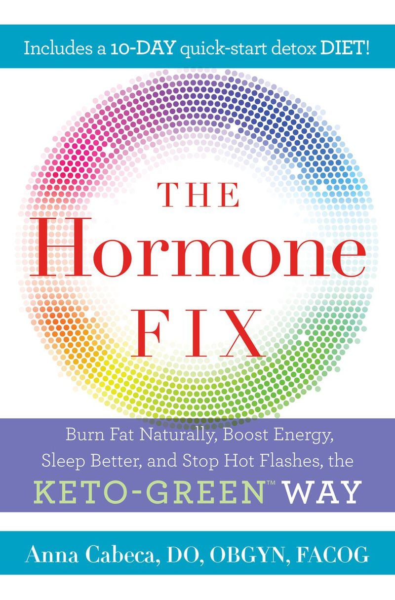 “The Hormone Fix” is by Dr. Anna Cabeca, a retired obstetrician and gynecologist. CONTRIBUTED