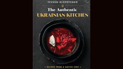 "The Authentic Ukrainian Kitchen: Recipes From a Native Chef" by Yevhen Klopotenko (Voracious, $40)