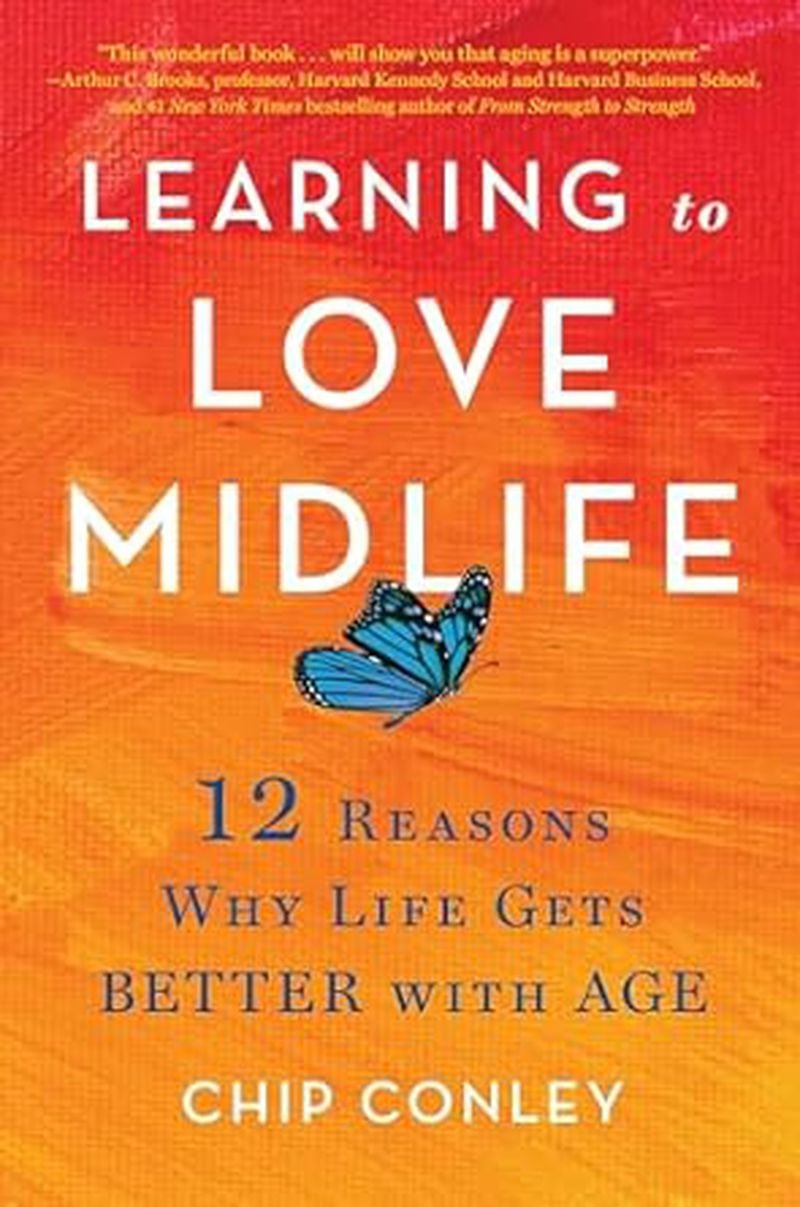 Learning to Love Midlife, by Chip Conley