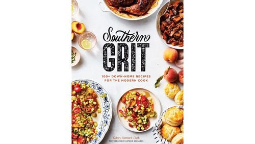 "Southern Grit: 100+ Down-Home Recipes for the Modern Cook" by Kelsey Barnard Clark (Chronicle, $29.95)