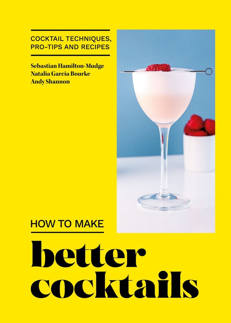 Straightforward recipes that explain the "why" as much as the "how" fill the pages of "How to Make Better Cocktails."
(Courtesy of Octopus Books)