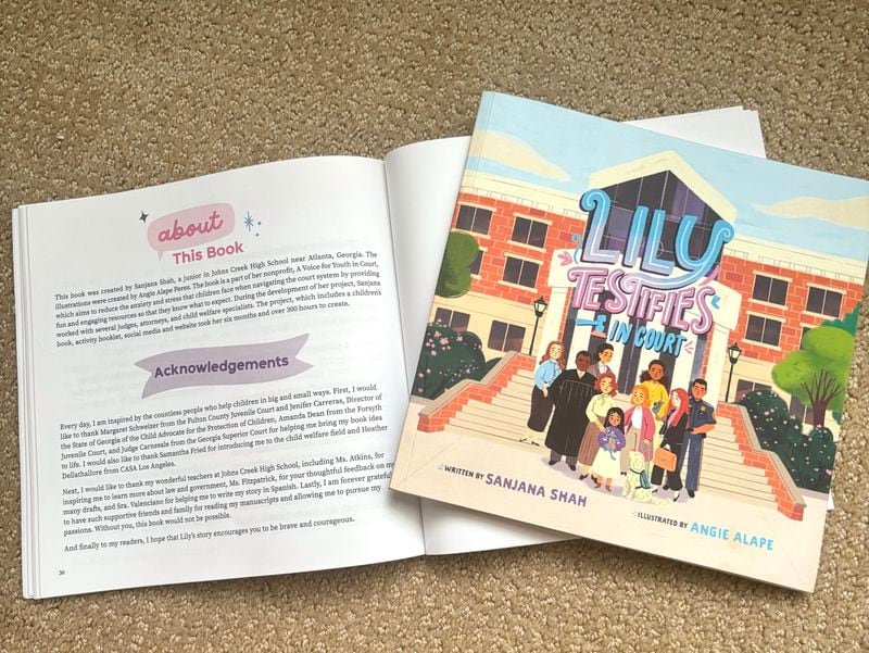 This 36-page book, "Lily Testifies in Court: A Book for Children n Criminal Court, was written and published by Johns Creek High School senior Sanjana Shah. She hopes it will help foster children and other children who have to navigate juvenile court have a better understanding of what to expect.  Sanjana has had a passion for writing most of her life. She's 17. Courtesy of Sanjana Shah