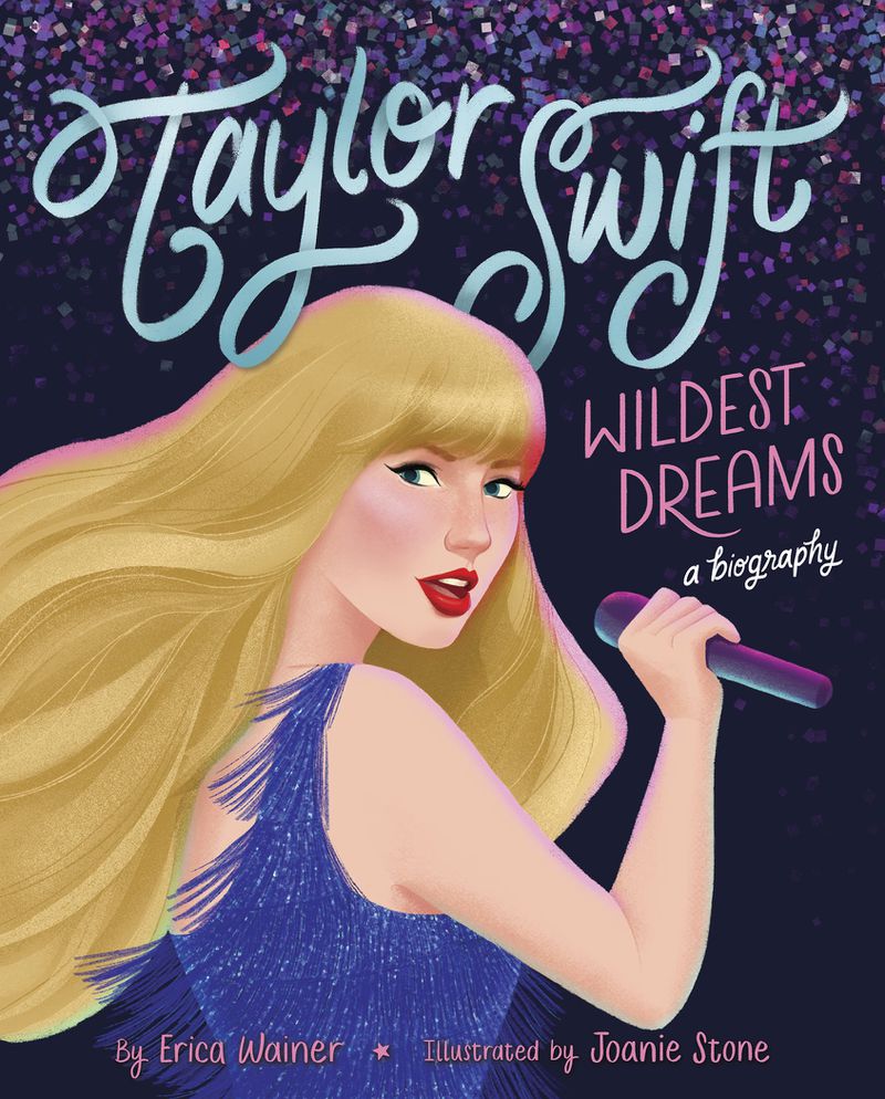 This cover image released by Clarion Books shows "Taylor Swift: Wildest Dreams" by Erica Wainer, with illustrations by Joanie Stone. (Clarion Books via AP)