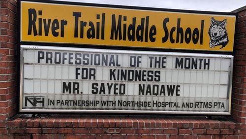 The marquee at River Trail Middle School in Johns Creek recognizes the kindness of Sayed Naqawe. (Gracie Bonds Staples / Gracie.Staples@ajc.com)