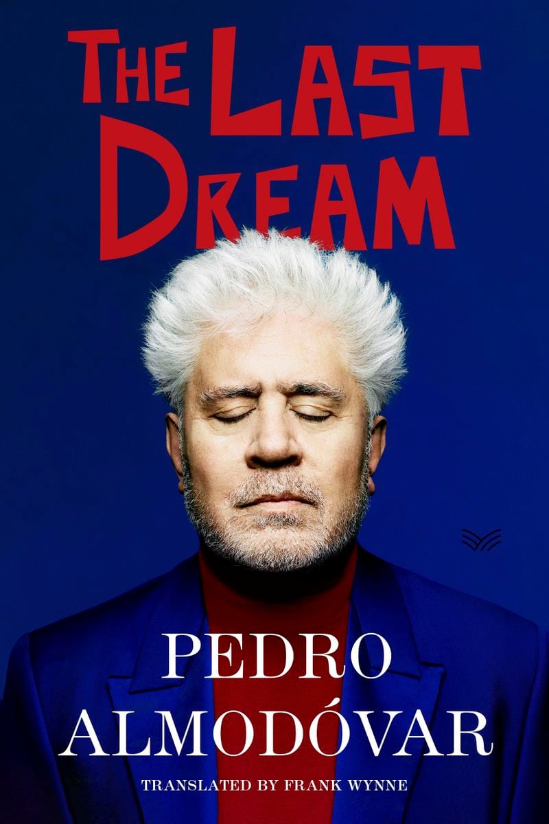 This cover image released by HarperVia shows "The Last Dream" by Pedro Almodovar. (HarperVia via AP)