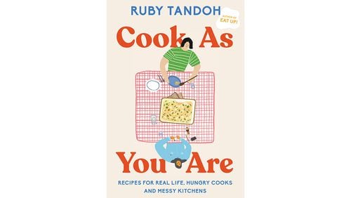 "Cook As You Are: Recipes for Real Life, Hungry Cooks and Messy Kitchens" by Ruby Tandoh (Knopf, $35)