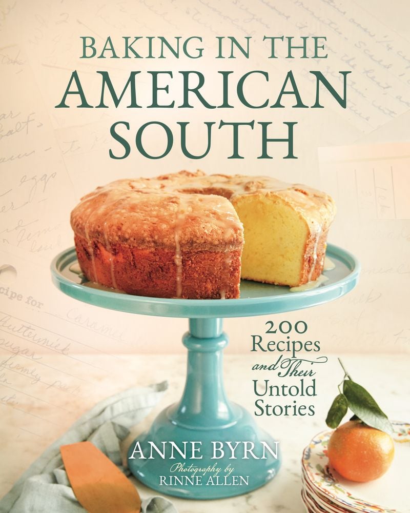 “Baking in the American South: 200 Recipes and Their Untold Stories” by Anne Byrn (Harper Celebrate, $44.99) (Courtesy of Harper Celebrate/Rinne Allen)