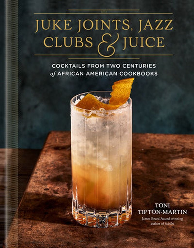 In Juke Joints, Jazz Clubs, and Juice, author Toni Tipton-Martin gives readers a lesson on Black mixology and multigenerational cocktail recipes from Black cookbooks.