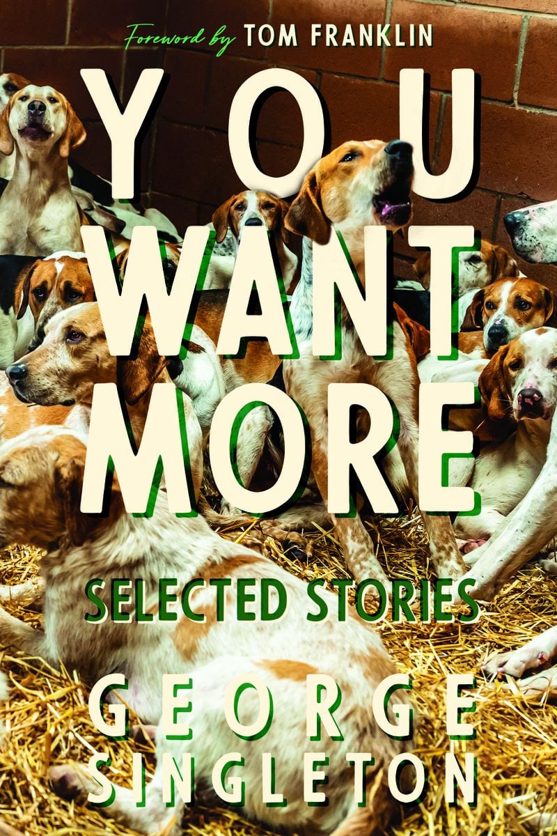 "You Want More" by George Singleton.
Contributed by Hub City Press