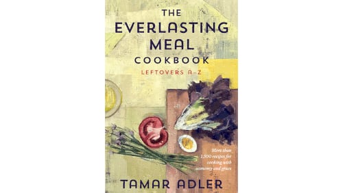 ‘The Everlasting Meal Cookbook: Leftovers A-Z’ by Tamar Adler (Scribner, $35)