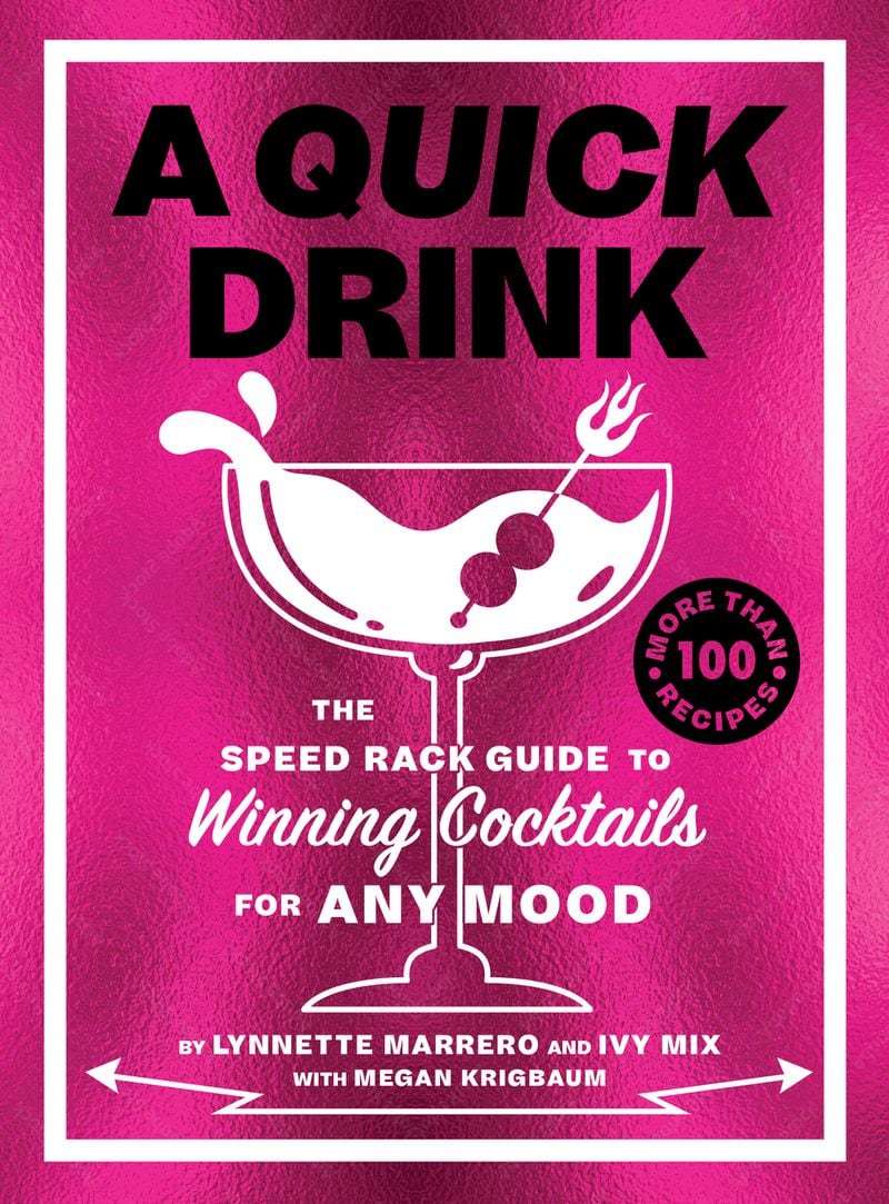 Competitors and winners from the Speed Rack cocktail competition provide recipes in "A Quick Drink." Courtesy of Abrams Books