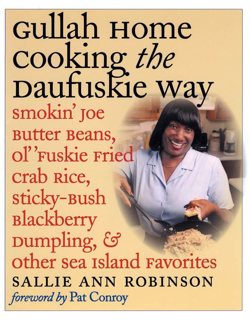 "Gullah Home Cooking the Daufuskie Way: Smokin' Joe Butter Beans, Ol' 'Fuskie Fried Crab Rice, Sticky-Bush Blackberry Dumpling, and Other Sea Island Favorites" by Sallie Ann Robinson (University of North Carolina Press, 2003).