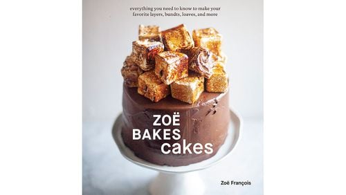 "Zoë Bakes Cakes: Everything You Need to Know to Make Your Favorite Layers, Bundts, Loaves, and More" by Zoë François (Ten Speed, $30)