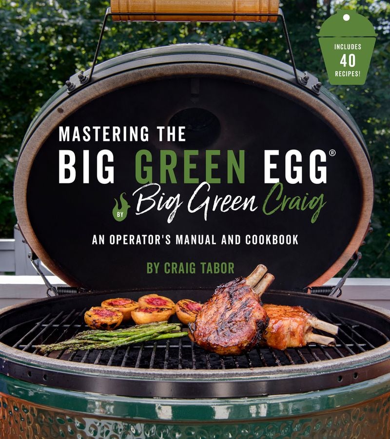 “Mastering the Big Green Egg” by Craig Tabor