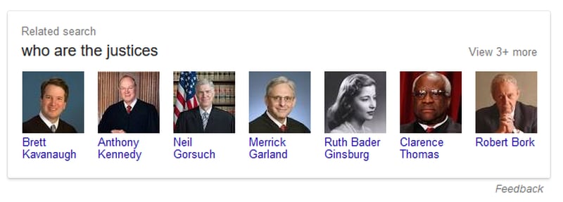 A Google search for  "Supreme Court nominees" on Thursday morning included this related list entitled "Who are the justices." Brett Kavanaugh tops the list, which includes a mix of Supreme Court Justices and those who were nominated but not confirmed.