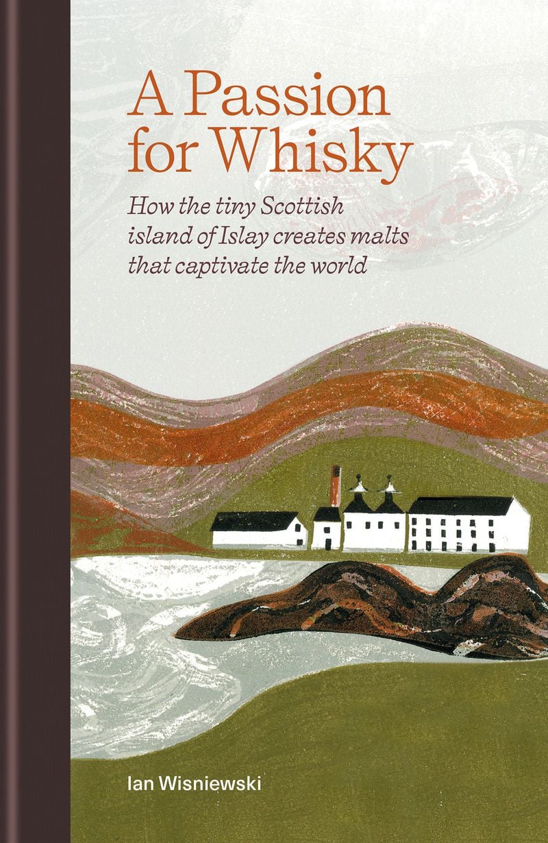 Take an in depth look into 13 of Islay's distilleries in Ian Wishiewski's "A Passion for Whisky."
(Courtesy of Mitchell Beazley)