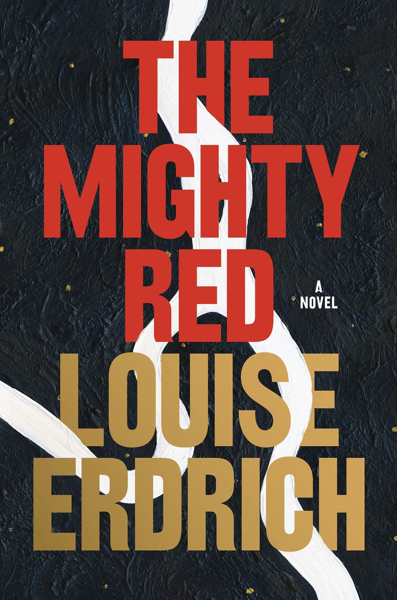 This cover image released by Harper shows "The Mighty Red" by Louise Erdrich. (Harper via AP)