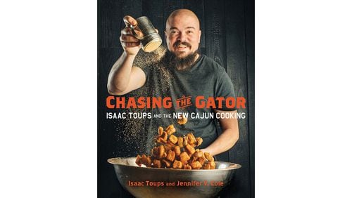 "Chasing the Gator: Isaac Toups and the New Cajun Cooking" by Isaac Toups and Jennifer V. Cole