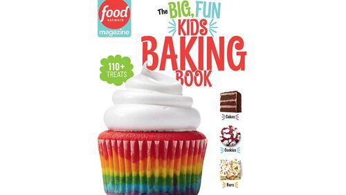 "The Big, Fun Kids Baking Book" by the editors of Food Network Magazine (Hearst Home Kids, $19.99)