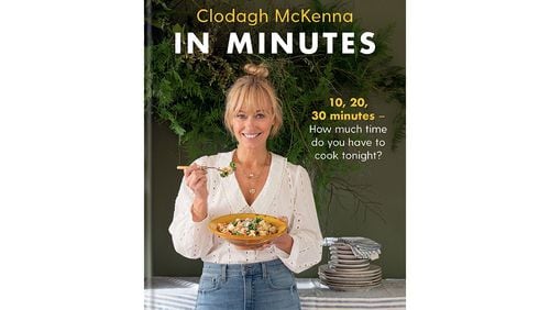 "In Minutes: 10, 20, 30 Minutes — How Much Time Do You Have to Cook Tonight?" by Clodagh McKenna (Kyle Books, $24.99)