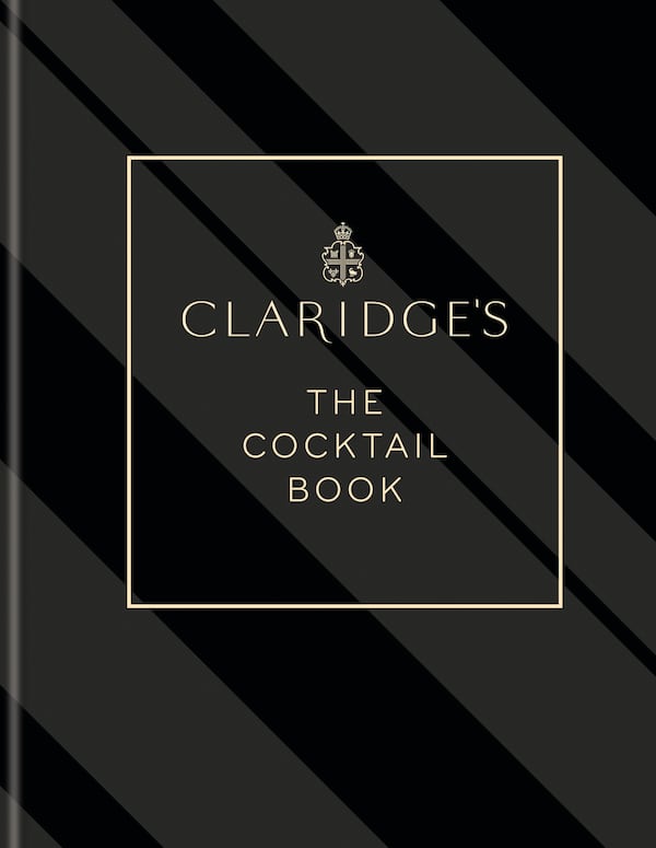 Claridge's is the quintessential spot for a first-rate cocktail in London. Now, you can make one of its drinks at home, thanks to this new book.