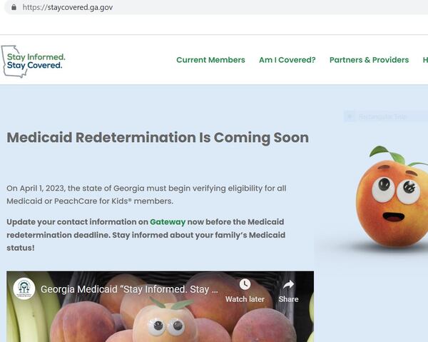 Starting April 1, 2023, Georgia will check the eligibility of all 2 million-plus Medicaid enrollees in the state, and drop those members who no longer qualify or who don't respond.  The state is encouraging Medicaid enrollees to check their contact address is their online Gateway accounts and to seek advice on the state's website, seen here.  The address is staycovered.ga.gov (Screenshot by Ariel Hart)