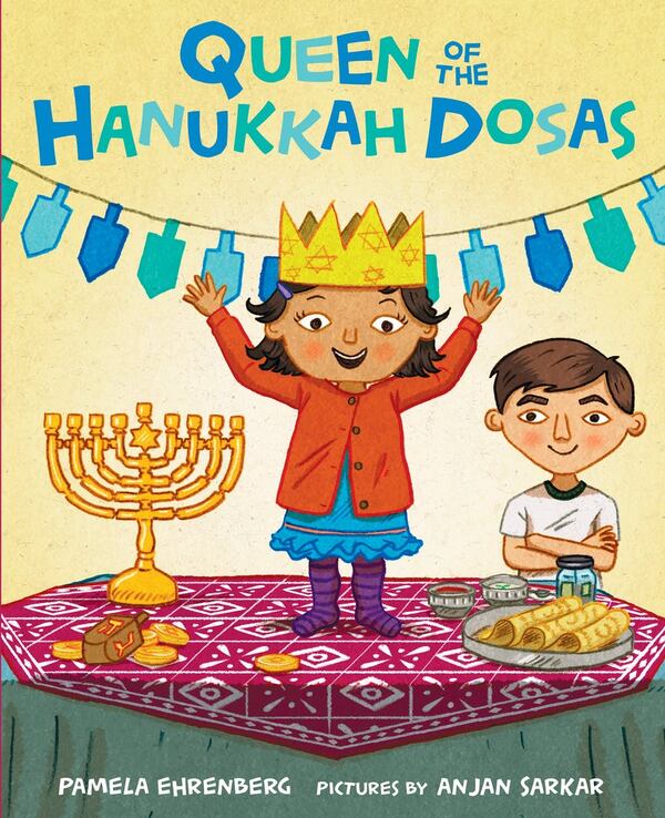 "Queen of the Hanukkah Dosas" by Pamela Ehrenberg, illustrated by Anjan Sarkar (Courtesy of: Macmillan Publishers)