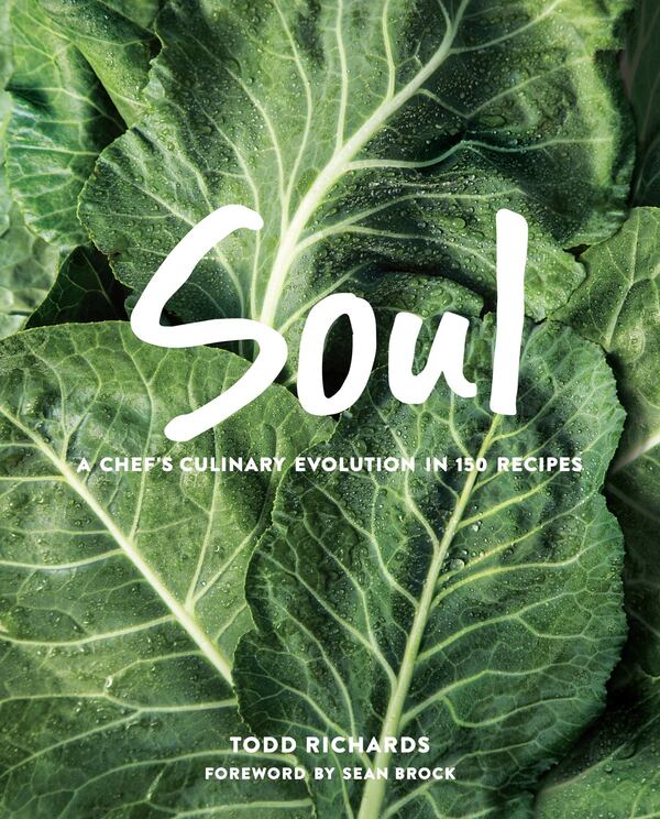 “Soul: A Chef’s Culinary Evolution in 150 Recipes” by Todd Richards is scheduled for release May 22. CONTRIBUTED BY ANGIE MOSIER / TIME INC. BOOKS