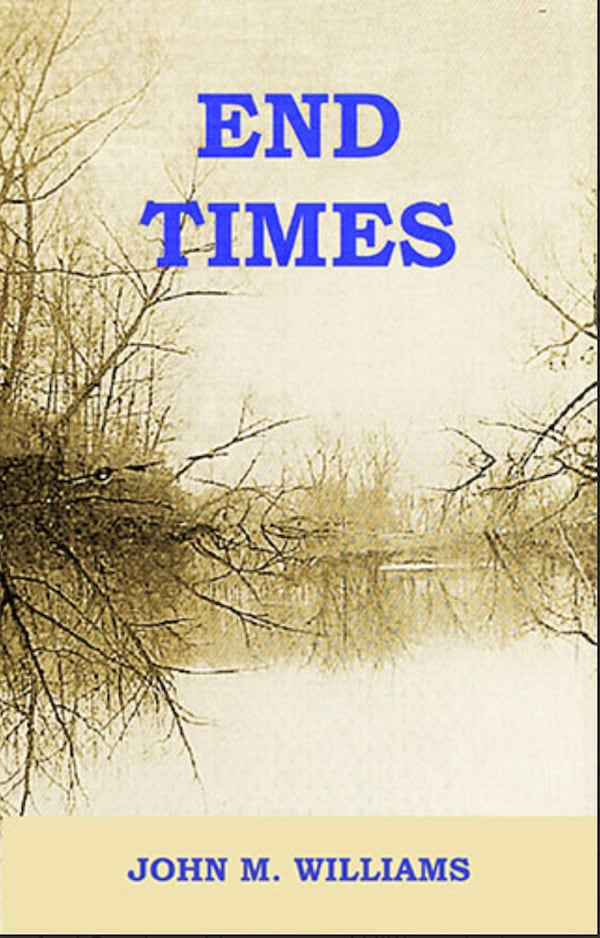 "End Times" by John M. Williams. (Courtesy of Sartoris Literary Group)