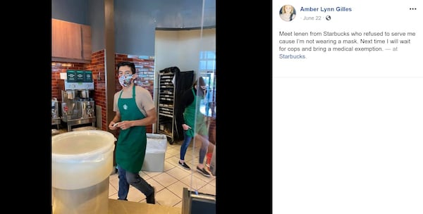 Amber Lynn Gilles posted in a since-deleted Facebook post on June 22 that a Starbucks barista refused to serve her because she did not have a face covering.