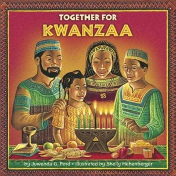 "Together for Kwanzaa" by Juwanda G. Ford,  illustrated Shelly Hehenberger (Courtesy of: Penguin Random House)