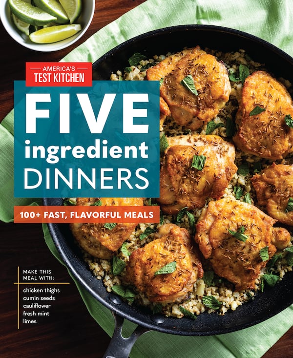 “Five Ingredient Dinners: 100+ Fast, Flavorful Meals” from America's Test Kitchen offers ideas for quick dinners made with few ingredients. (Courtesy of America's Test Kitchen)