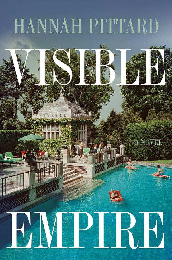 “Visible Empire” by Hannah Pittard (Houghton Mifflin Harcourt). 