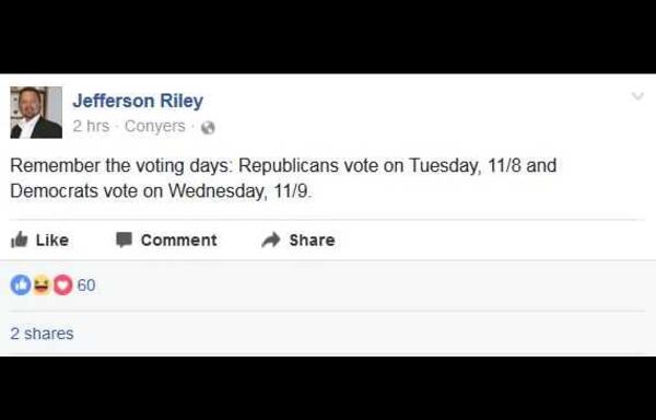 Mansfield, Ga., Mayor Jefferson Riley posted this on his Facebook page: "Remember the voting days: Republicans vote on Tuesday, 11/8 and Democrats vote on Wednesday, 11/9."