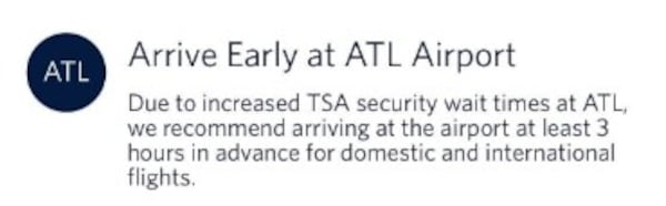 A recent Delta app advisory told passengers to arrive 3 hours before domestic and international flights due to long TSA security wait times.