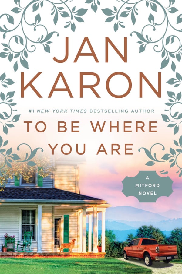 Published in 2017, "To Be Where You Are" was Jan Karon's last book in the series. 
(Courtesy of Putnam-Penguin Random House)