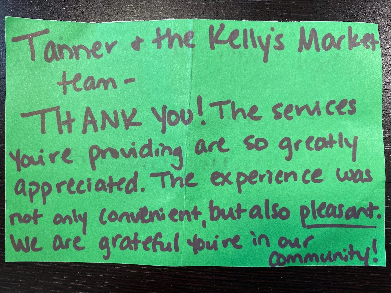 Most food deliverers depend on tips but they also appreciate a nice note every now and then. Here is a note that Tanner Crotty, who delivers for his family business, Kelly’s Market, found outside one customer’s door. CONTRIBUTED: TANNER CROTTY