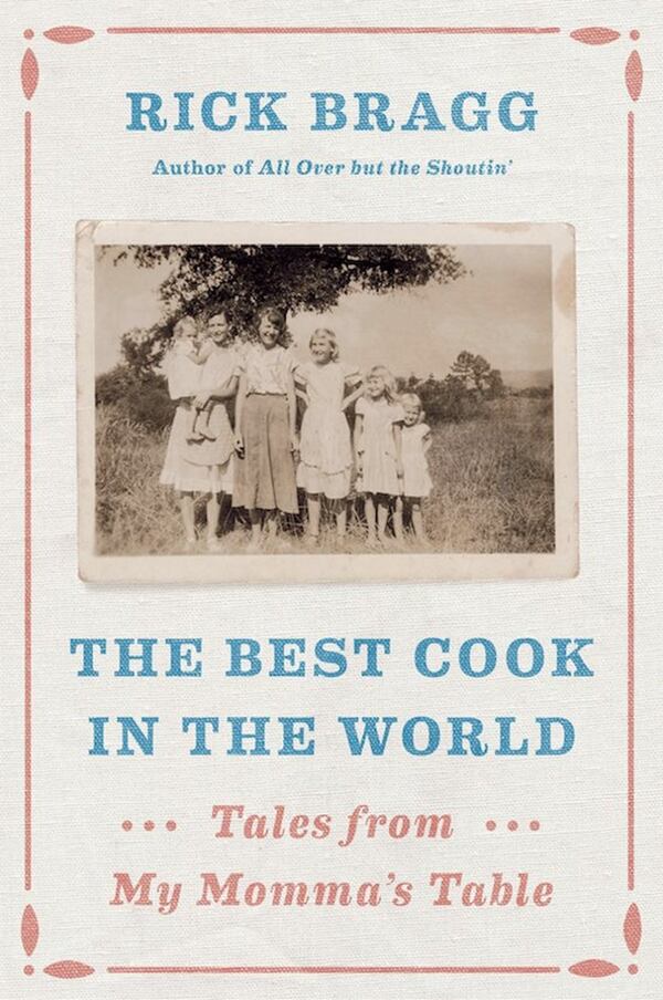 Pulitzer Prize-winning journalist and best-selling author Rick Bragg will make appearances in Atlanta, Norcross and Woodstock to discuss his latest work, “The Best Cook in the World: Tales From My Momma’s Table.” CONTRIBUTED