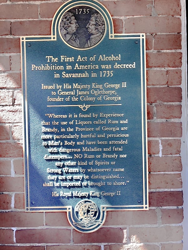 The American Prohibition Museum paints a broad picture of how Prohibition affected individuals and businesses throughout the country, but it also gives a lens to local ties with drink. A plaque posted at the museum entrance notes that the first act of alcohol prohibition in America was decreed in Savannah in 1735. Photo by Ligaya Figueras. 