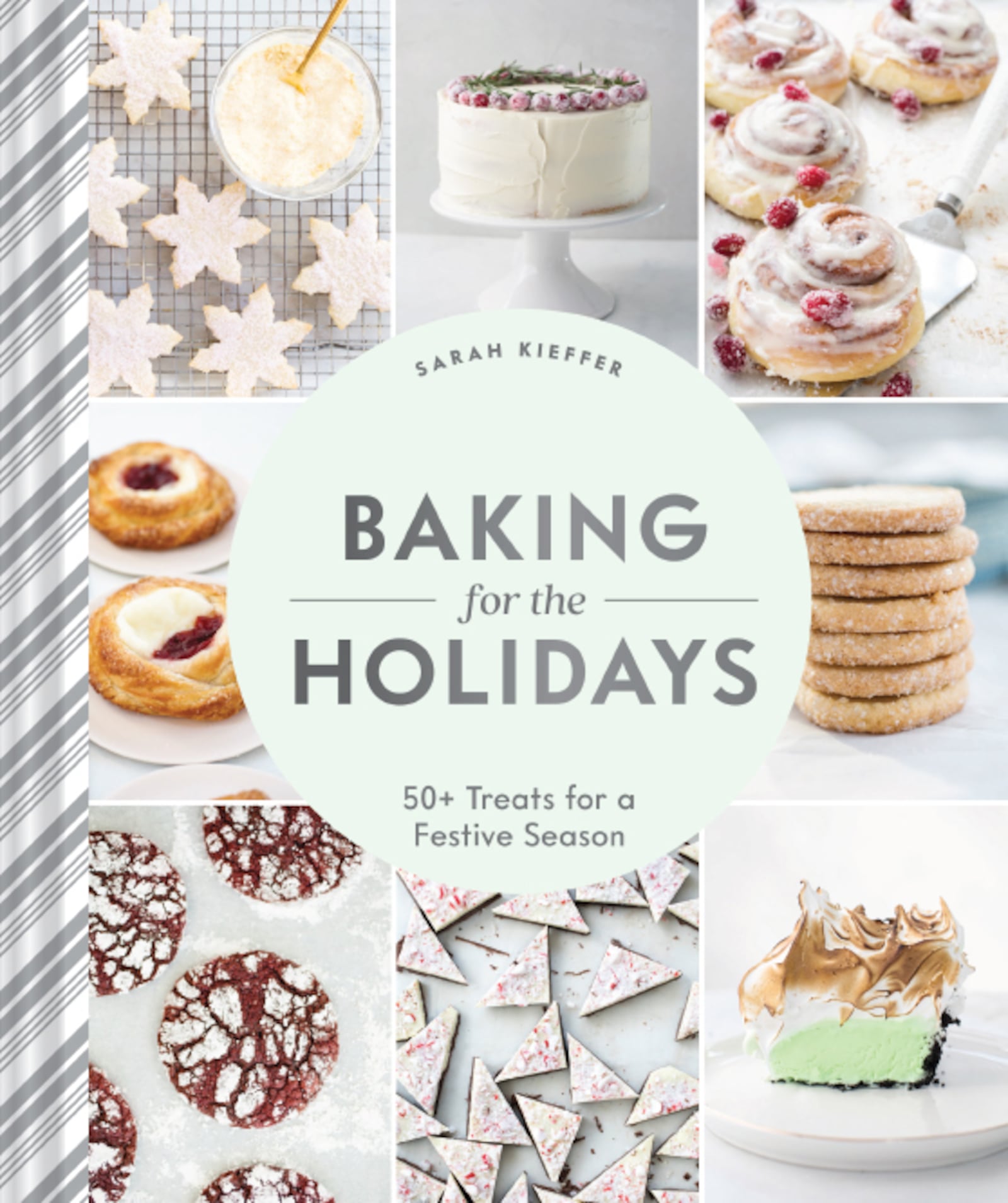 “Baking for the Holidays: 50+ Treats for a Festive Season” by Sarah Kieffer (Chronicle, $24.95).