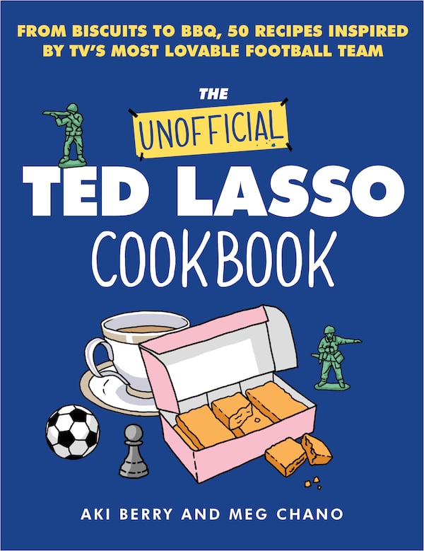 “The Unofficial Ted Lasso Cookbook: From Biscuits to BBQ, 50 Recipes Inspired By TV’s Most Lovable Football Team” by Aki Berry and Meg Chano (Harvest, $24.99)