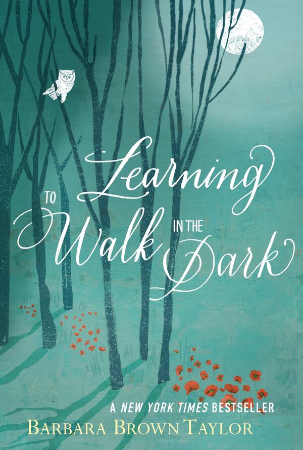 "Learning to Walk in the Dark" by Barbara Brown Taylor
Courtesy of Harper One