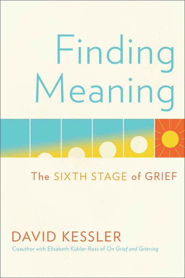 “Finding Meaning,” by David Kessler, is now in bookstores across the country. CONTRIBUTED