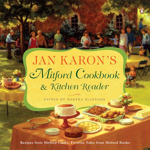 "Jan Karon's Mitford Cookbook & Kitchen Reader" (2004) includes excerpts from the books and dishes prepared by characters. 
(Courtesy of Putnam-Penguin Random House)