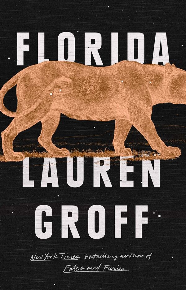 “Florida” by Lauren Groff (Riverhead). 